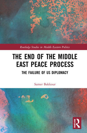 Bakkour |  The End of the Middle East Peace Process | Buch |  Sack Fachmedien