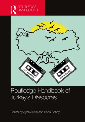 Arkilic / Senay |  Routledge Handbook of Turkey's Diasporas | Buch |  Sack Fachmedien