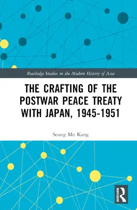 Kang |  The Crafting of the Postwar Peace Treaty with Japan, 1945-1951 | Buch |  Sack Fachmedien