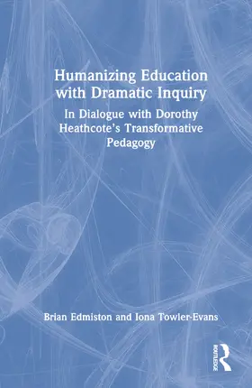 Edmiston / Towler-Evans |  Humanizing Education with Dramatic Inquiry | Buch |  Sack Fachmedien