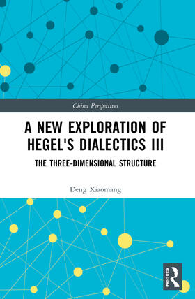 Xiaomang |  A New Exploration of Hegel's Dialectics III | Buch |  Sack Fachmedien