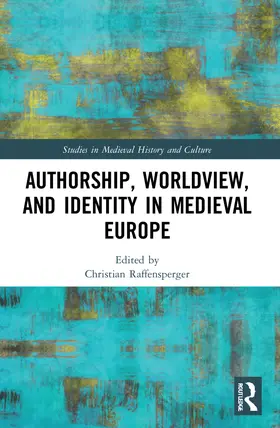 Raffensperger |  Authorship, Worldview, and Identity in Medieval Europe | Buch |  Sack Fachmedien