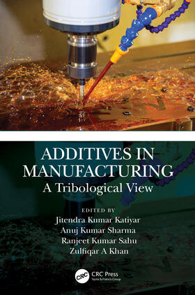 Sharma / Katiyar / Sahu |  Additives in Manufacturing | Buch |  Sack Fachmedien