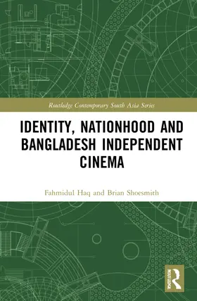 Haq / Shoesmith |  Identity, Nationhood and Bangladesh Independent Cinema | Buch |  Sack Fachmedien