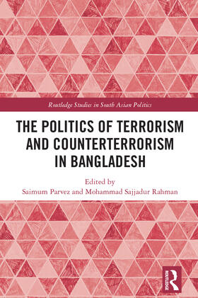 Sajjadur Rahman / Parvez |  The Politics of Terrorism and Counterterrorism in Bangladesh | Buch |  Sack Fachmedien
