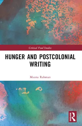 Rahman |  Hunger and Postcolonial Writing | Buch |  Sack Fachmedien