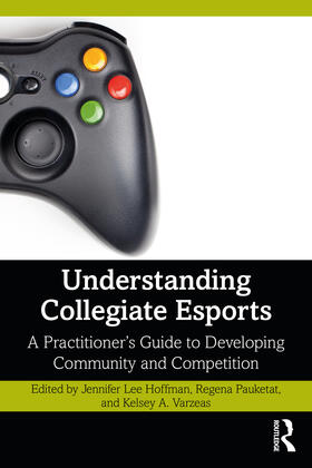 Lee Hoffman / Pauketat / Varzeas |  Understanding Collegiate Esports | Buch |  Sack Fachmedien