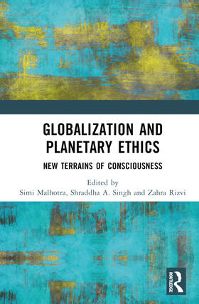 Malhotra / Singh / Rizvi |  Globalization and Planetary Ethics | Buch |  Sack Fachmedien