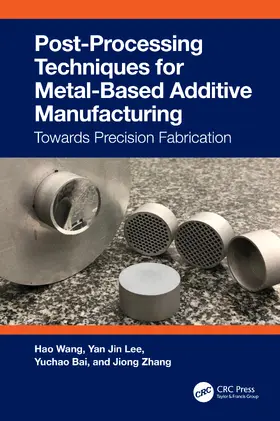 Wang / Zhang / Lee |  Post-Processing Techniques for Metal-Based Additive Manufacturing | Buch |  Sack Fachmedien