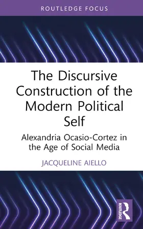 Aiello |  The Discursive Construction of the Modern Political Self | Buch |  Sack Fachmedien