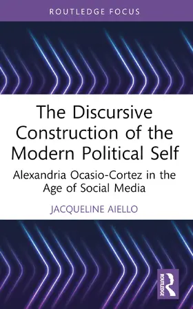 Aiello |  The Discursive Construction of the Modern Political Self | Buch |  Sack Fachmedien