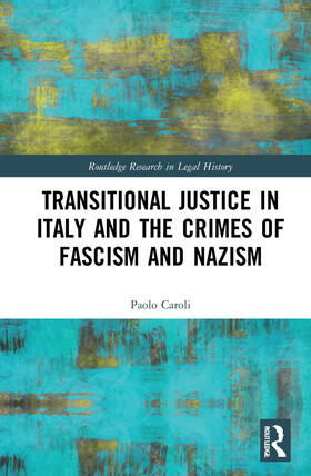 Caroli | Transitional Justice in Italy and the Crimes of Fascism and Nazism | Buch | 978-1-032-22623-1 | sack.de