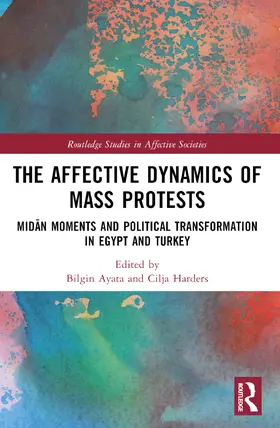 Ayata / Harders |  The Affective Dynamics of Mass Protests | Buch |  Sack Fachmedien