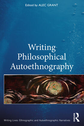 Grant |  Writing Philosophical Autoethnography | Buch |  Sack Fachmedien