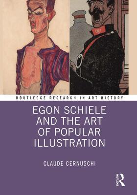 Cernuschi |  Egon Schiele and the Art of Popular Illustration | Buch |  Sack Fachmedien