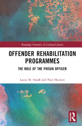 M. Small / M.W. Hackett |  Offender Rehabilitation Programmes | Buch |  Sack Fachmedien