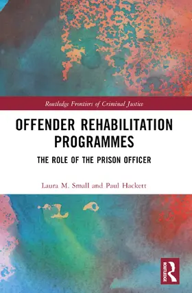 M. Small / M.W. Hackett |  Offender Rehabilitation Programmes | Buch |  Sack Fachmedien