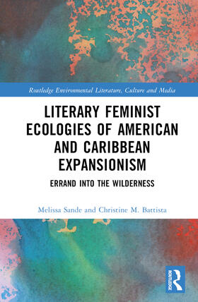 Battista / Sande |  Literary Feminist Ecologies of American and Caribbean Expansionism | Buch |  Sack Fachmedien