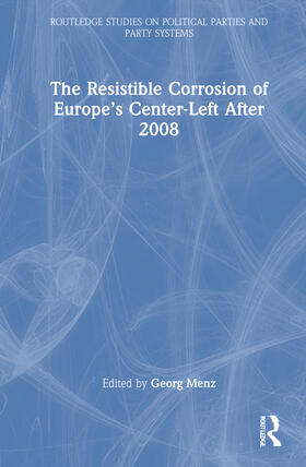 Menz |  The Resistible Corrosion of Europe's Center-Left After 2008 | Buch |  Sack Fachmedien