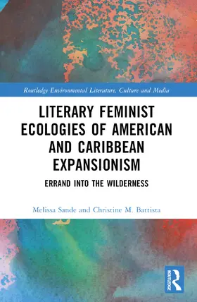 Battista / Sande |  Literary Feminist Ecologies of American and Caribbean Expansionism | Buch |  Sack Fachmedien