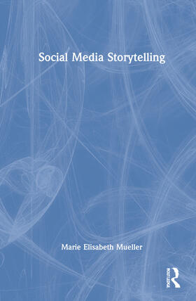Mueller / Rajaram |  Social Media Storytelling | Buch |  Sack Fachmedien