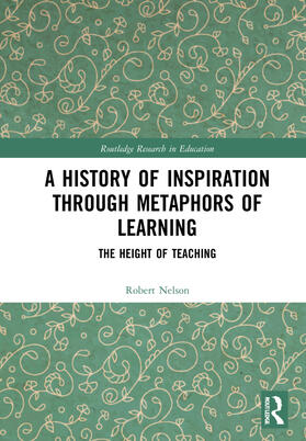 Nelson |  A History of Inspiration through Metaphors of Learning | Buch |  Sack Fachmedien