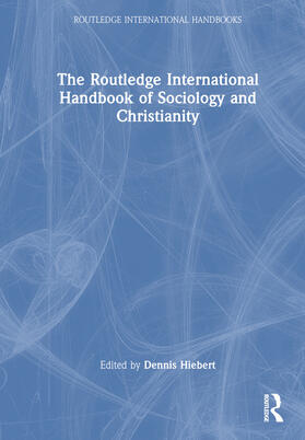 Hiebert |  The Routledge International Handbook of Sociology and Christianity | Buch |  Sack Fachmedien