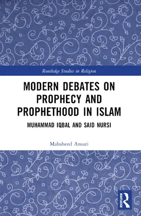 Ansari |  Modern Debates on Prophecy and Prophethood in Islam | Buch |  Sack Fachmedien