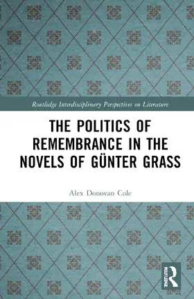 Cole |  The Politics of Remembrance in the Novels of Günter Grass | Buch |  Sack Fachmedien