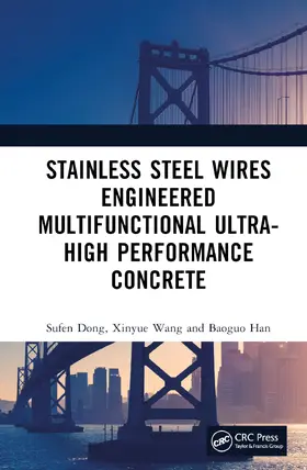 Dong / Wang / Han |  Stainless Steel Wires-Engineered Multifunctional Ultra-High Performance Concrete | Buch |  Sack Fachmedien