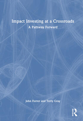 Forrer / Gray |  Impact Investing at a Crossroads | Buch |  Sack Fachmedien