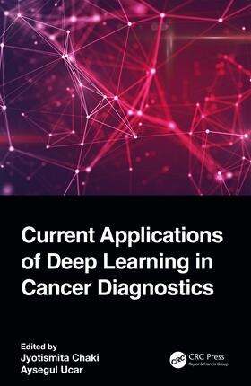 Ucar / Chaki |  Current Applications of Deep Learning in Cancer Diagnostics | Buch |  Sack Fachmedien