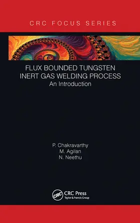 Chakravarthy / Agilan / Neethu |  Flux Bounded Tungsten Inert Gas Welding Process | Buch |  Sack Fachmedien