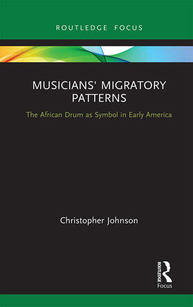 Johnson |  Musicians' Migratory Patterns: The African Drum as Symbol in Early America | Buch |  Sack Fachmedien