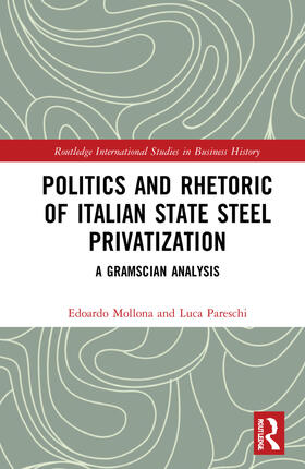 Mollona / Pareschi | Politics and Rhetoric of Italian State Steel Privatisation | Buch | 978-1-032-24399-3 | sack.de