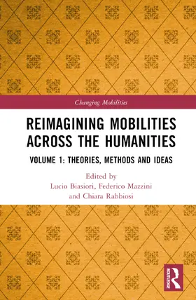 Biasiori / Mazzini / Rabbiosi |  Reimagining Mobilities across the Humanities | Buch |  Sack Fachmedien