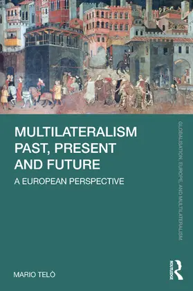 Telo / Telò |  Multilateralism Past, Present and Future | Buch |  Sack Fachmedien