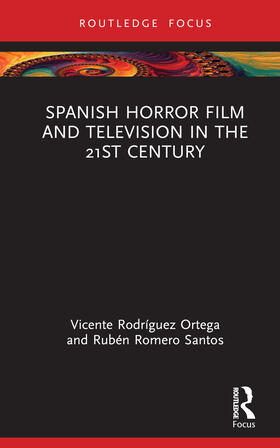 Romero Santos / Rodríguez Ortega / Rodriguez Ortega |  Spanish Horror Film and Television in the 21st Century | Buch |  Sack Fachmedien