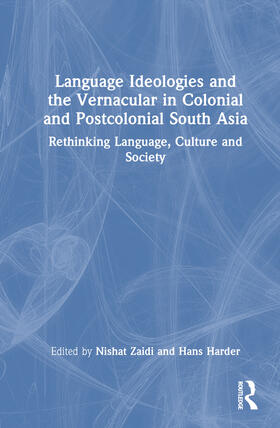 Zaidi / Harder | Language Ideologies and the Vernacular in Colonial and Postcolonial South Asia | Buch | 978-1-032-24724-3 | sack.de