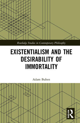 Buben |  Existentialism and the Desirability of Immortality | Buch |  Sack Fachmedien