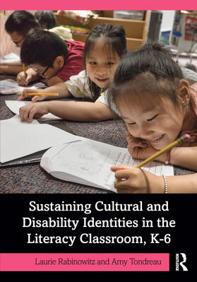 Tondreau / Rabinowitz |  Sustaining Cultural and Disability Identities in the Literacy Classroom, K-6 | Buch |  Sack Fachmedien