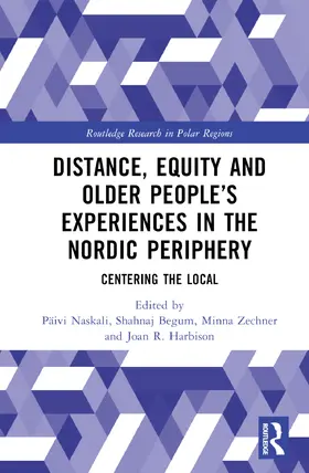 Begum / Naskali / Harbison |  Distance, Equity and Older People's Experiences in the Nordic Periphery | Buch |  Sack Fachmedien