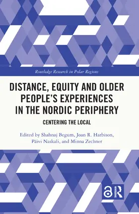 Harbison / Begum / Zechner |  Distance, Equity and Older People's Experiences in the Nordic Periphery | Buch |  Sack Fachmedien