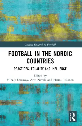 Szerovay / Nevala / Itkonen |  Football in the Nordic Countries | Buch |  Sack Fachmedien