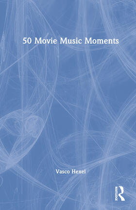 Hexel |  50 Movie Music Moments | Buch |  Sack Fachmedien