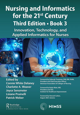 Delaney / Weaver / Sensmeier |  Nursing and Informatics for the 21st Century - Embracing a Digital World, 3rd Edition, Book 3 | Buch |  Sack Fachmedien