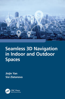 Yan / Zlatanova |  Seamless 3D Navigation in Indoor and Outdoor Spaces | Buch |  Sack Fachmedien