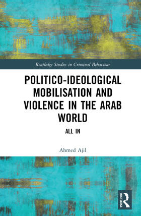 Ajil |  Politico-ideological Mobilisation and Violence in the Arab World | Buch |  Sack Fachmedien