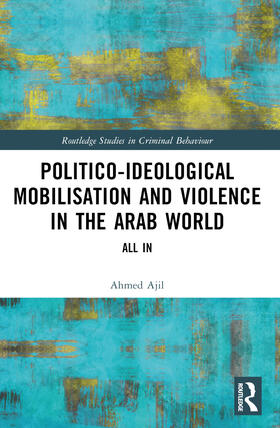 Ajil |  Politico-ideological Mobilisation and Violence in the Arab World | Buch |  Sack Fachmedien