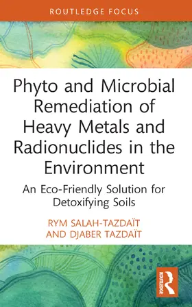 Salah-Tazdaït / Tazdaït |  Phyto and Microbial Remediation of Heavy Metals and Radionuclides in the Environment | Buch |  Sack Fachmedien